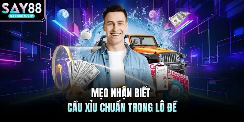 Mẹo nhận biết cầu xỉu chuẩn trong lô đề