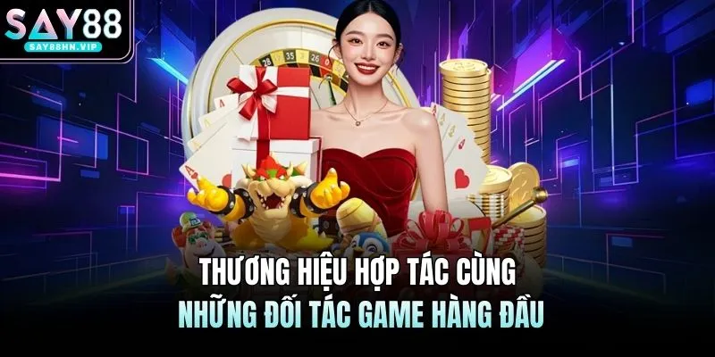 Thương hiệu hợp tác cùng những đối tác game hàng đầu